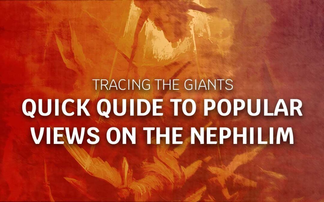 Views on The Nephilim Debate: Quick Guide to What you Need to Know