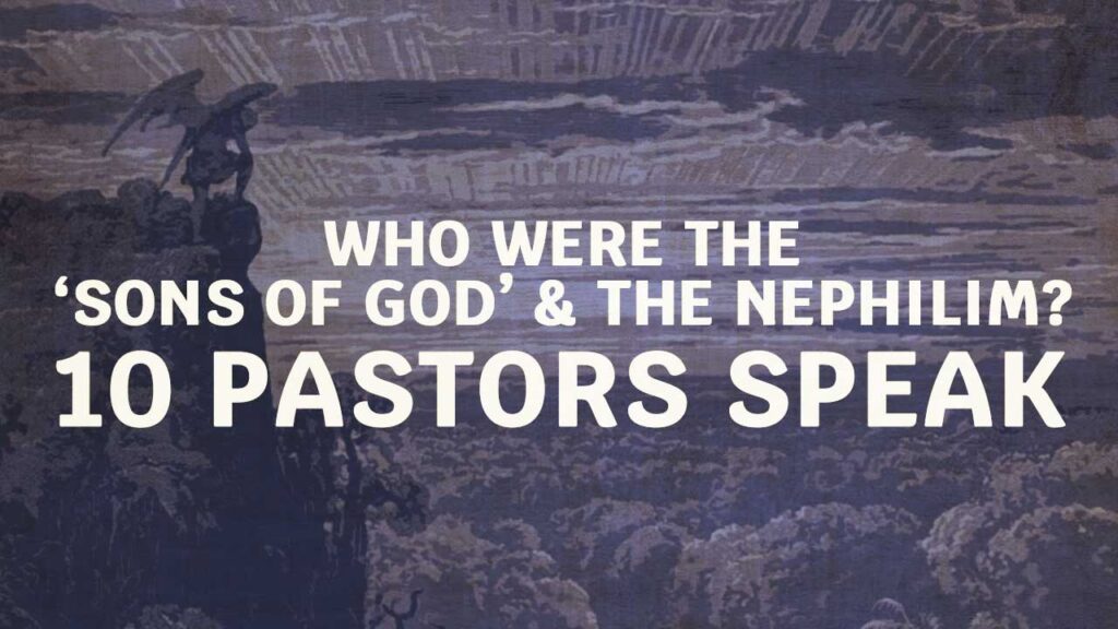 10 pastors on the nephilm and the sons of god